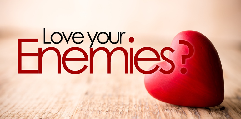 Love your Enemies